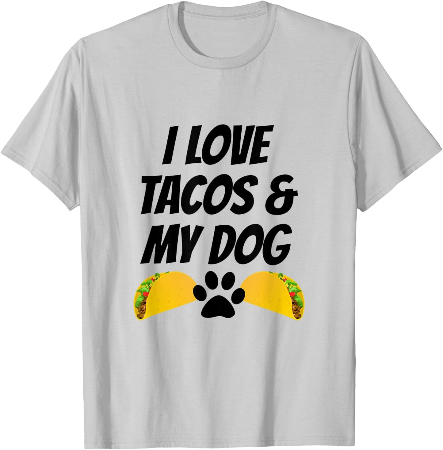 I Love Tacos And My Dog T-Shirt - T-Shirt | Ash