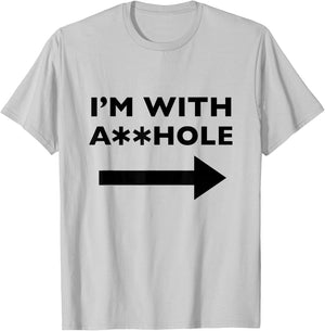 I'm With Asshole Funny Offensive Humor T-Shirt - T-Shirt | Ash