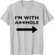 I'm With Asshole Funny Offensive Humor T-Shirt - T-Shirt | Ash
