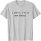 I Can't I'm in Med School Medical Student T-Shirt - T-Shirt | Ash