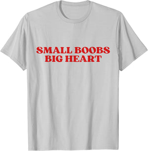 Small Boobs Big Heart Funny Sarcastic Y2k Aesthetic T-Shirt - T-Shirt | Ash