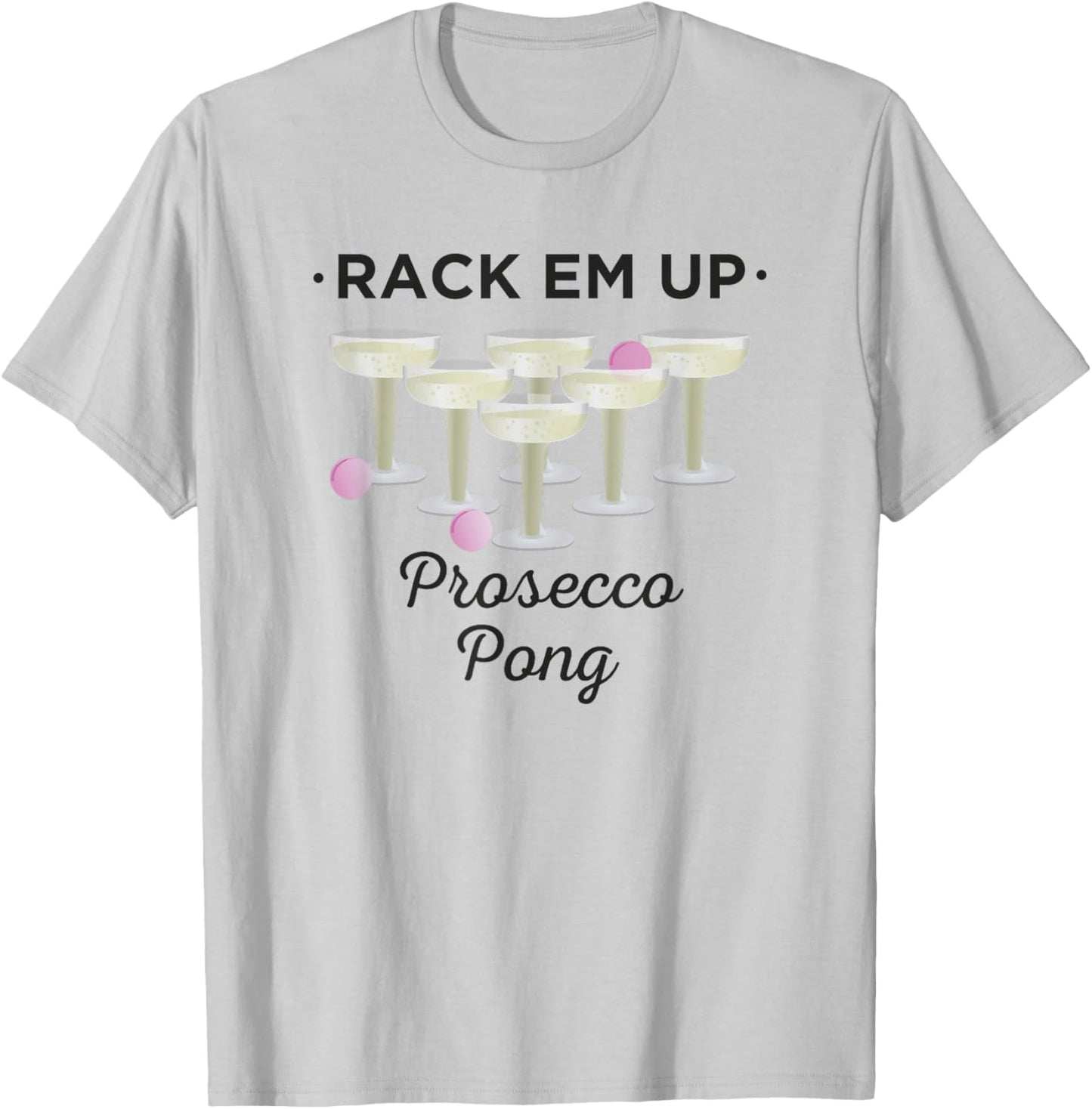 Rack Em Up Prosecco Pong Wine T-Shirt - T-Shirt | Ash