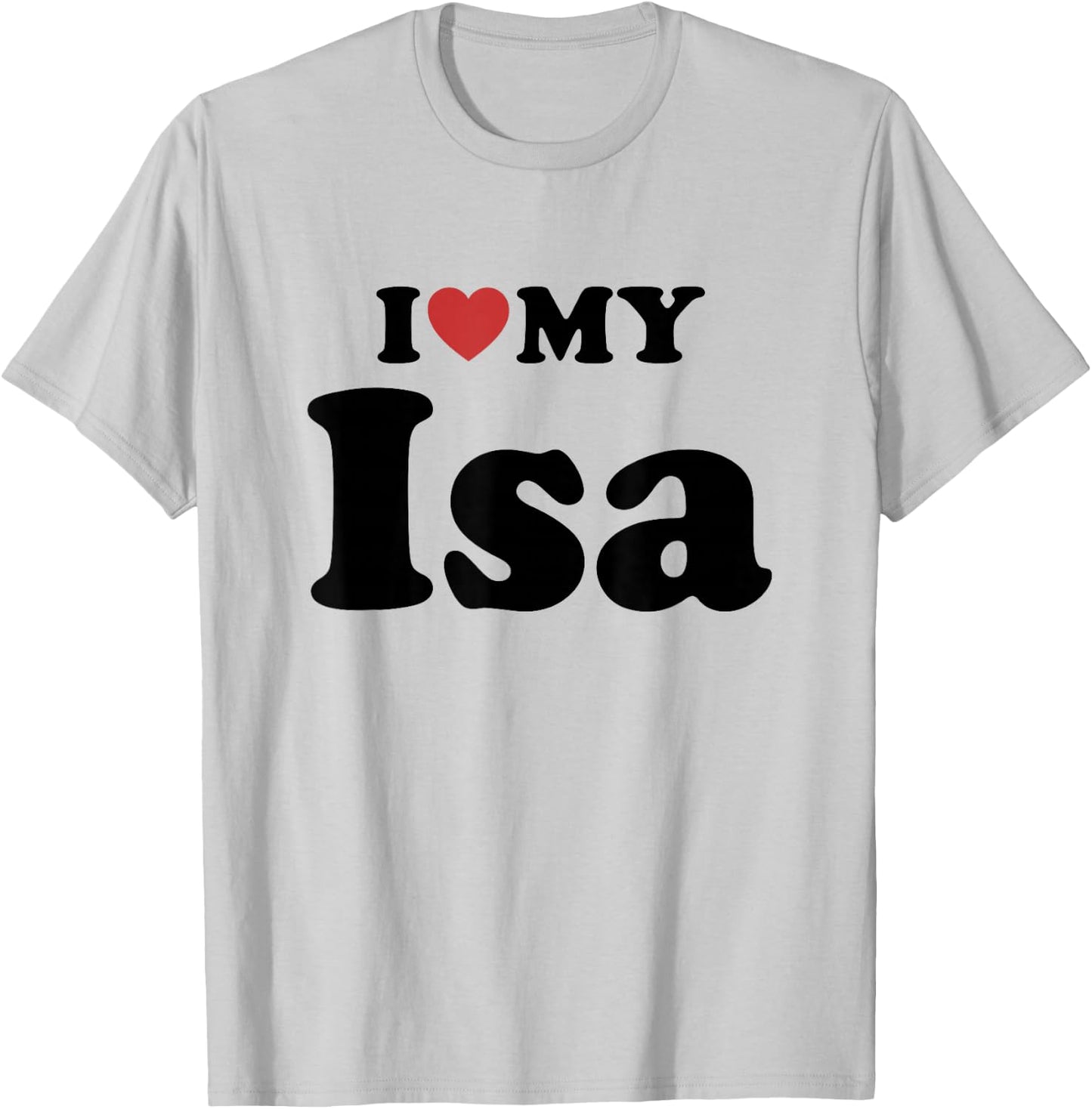 I Love My Isa Prénom Assorti Couple T-Shirt - T-Shirt | Ash