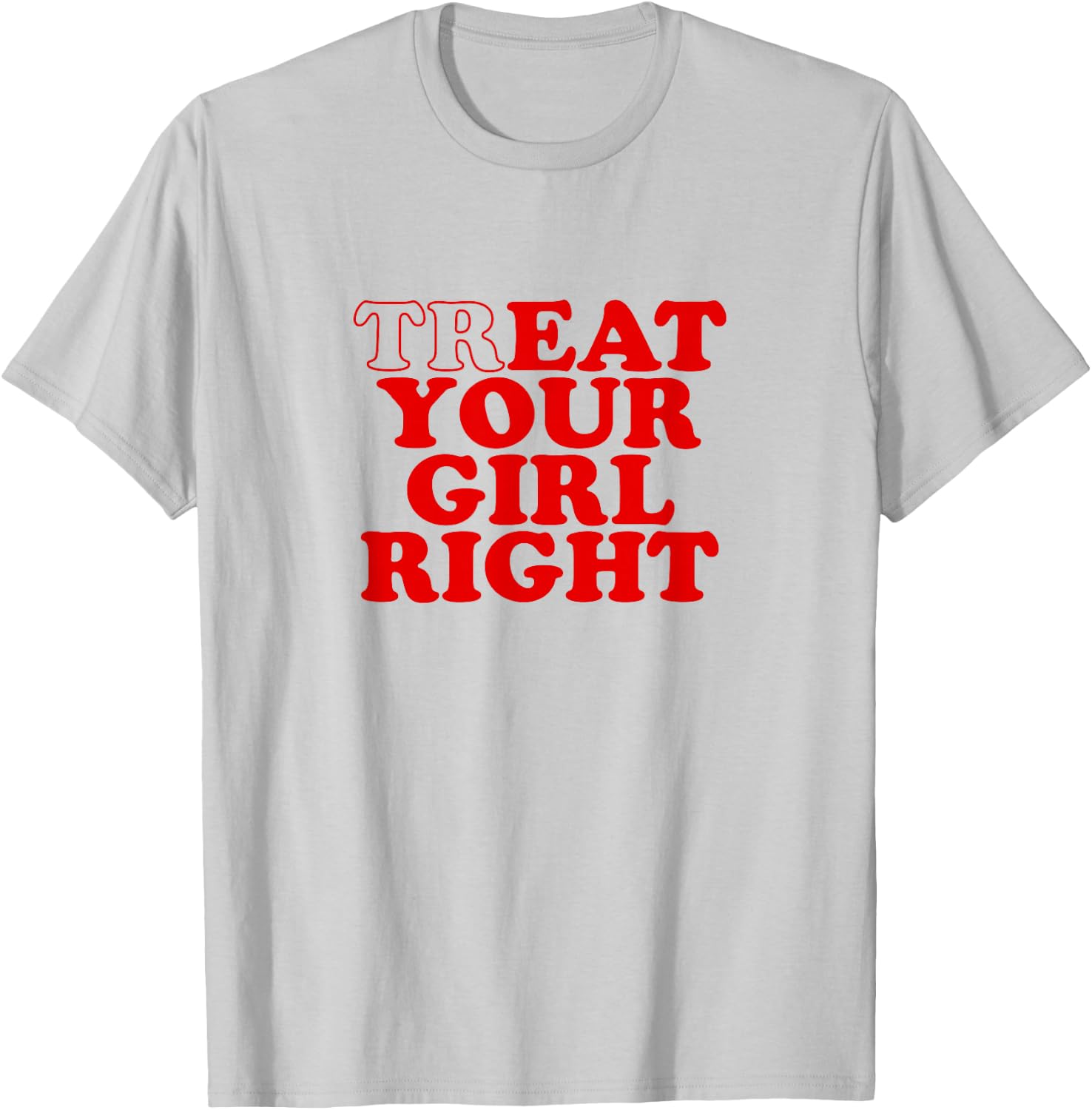 Treat Your Girl Right Shirt Y2k , White T-Shirt - T-Shirt | Ash
