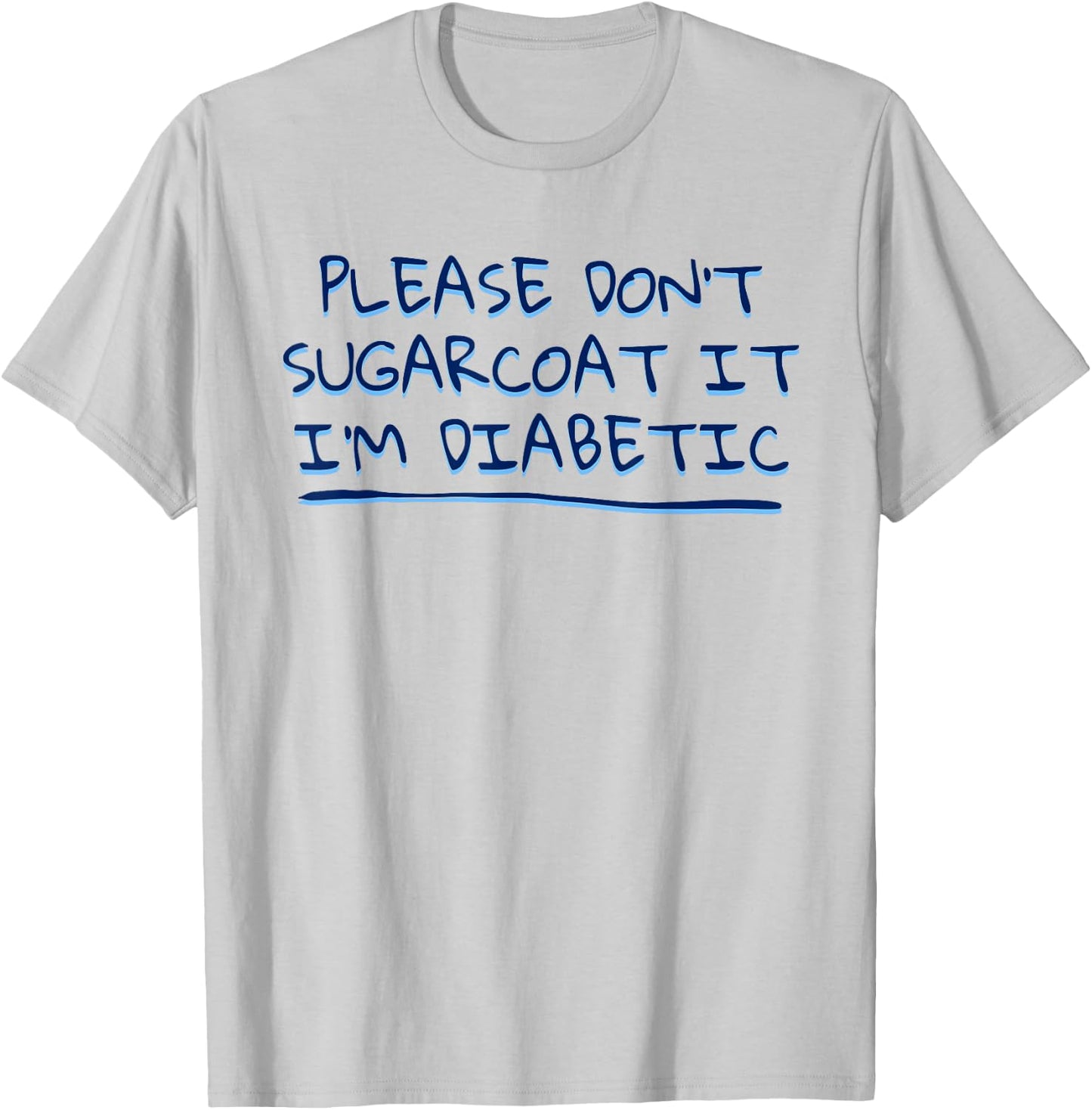 Funny Saying Don't Sugarcoat it I'm Diabetic Joke Men Women T-Shirt - T-Shirt | Ash