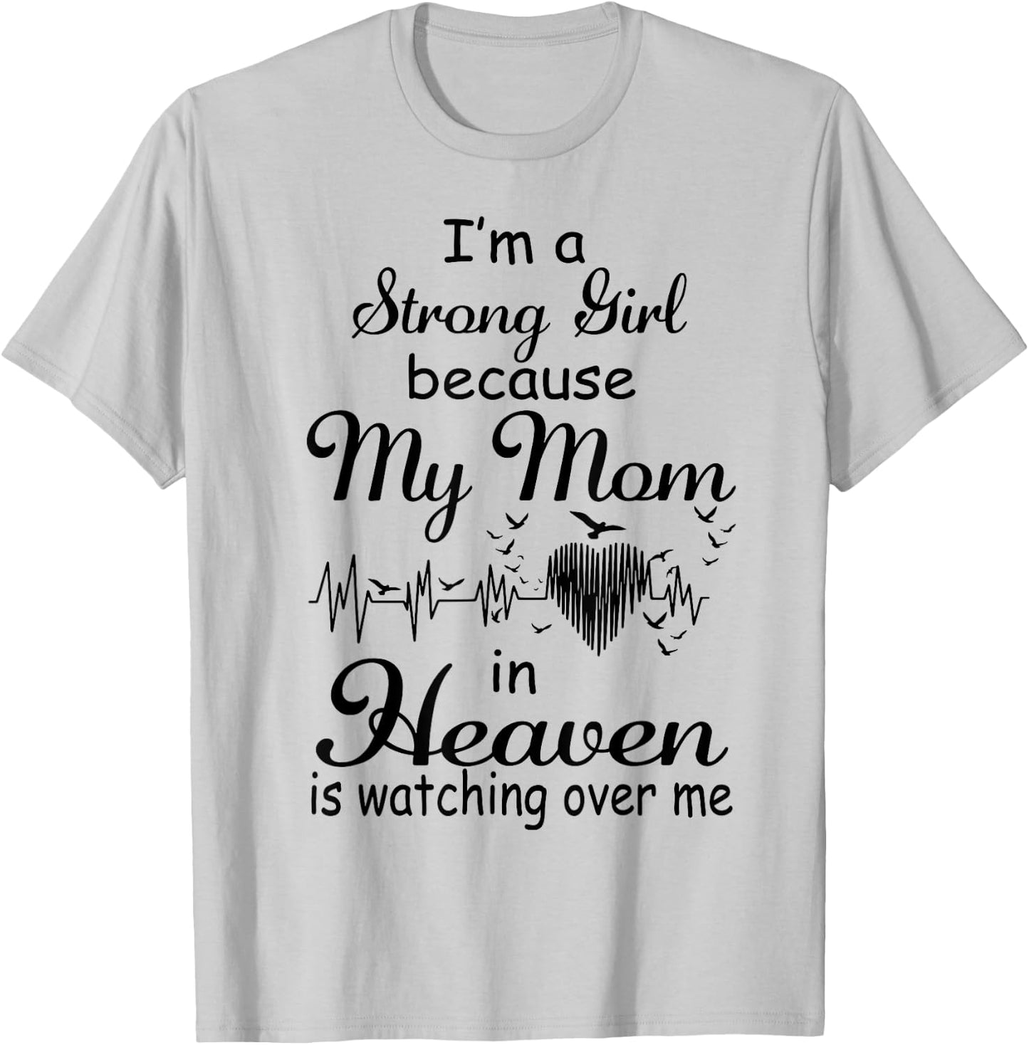 I'm A Strong Girl Because My Mom In Heaven Is Watching Over T-Shirt - T-Shirt | Ash
