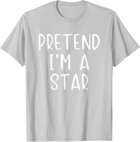 Pretend I'm A Star Costume Halloween Funny Simple Adult Kid T-Shirt - T-Shirt | Ash