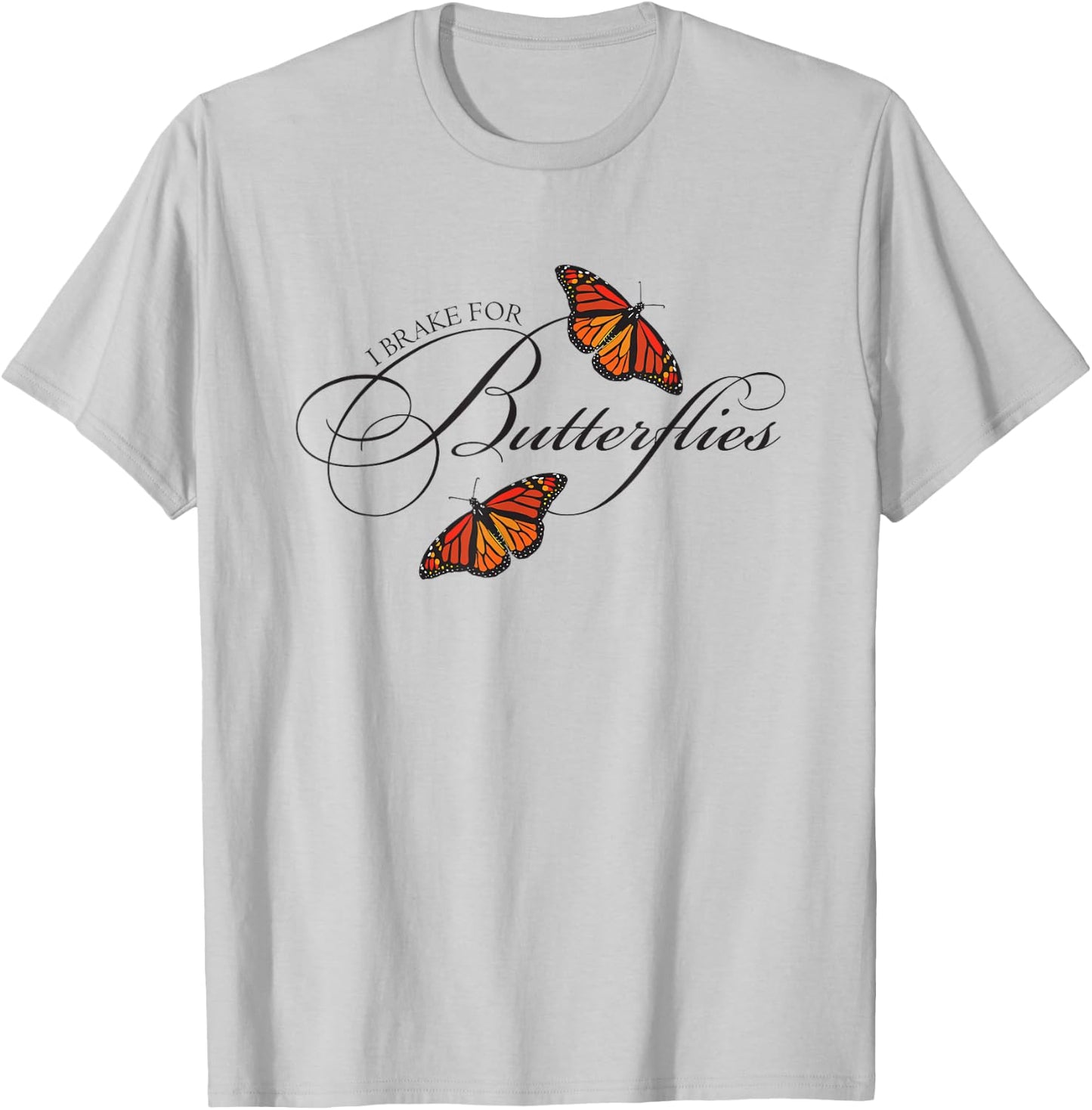 I Brake For Butterflies Monarch Butterfly T-Shirt - T-Shirt | Ash
