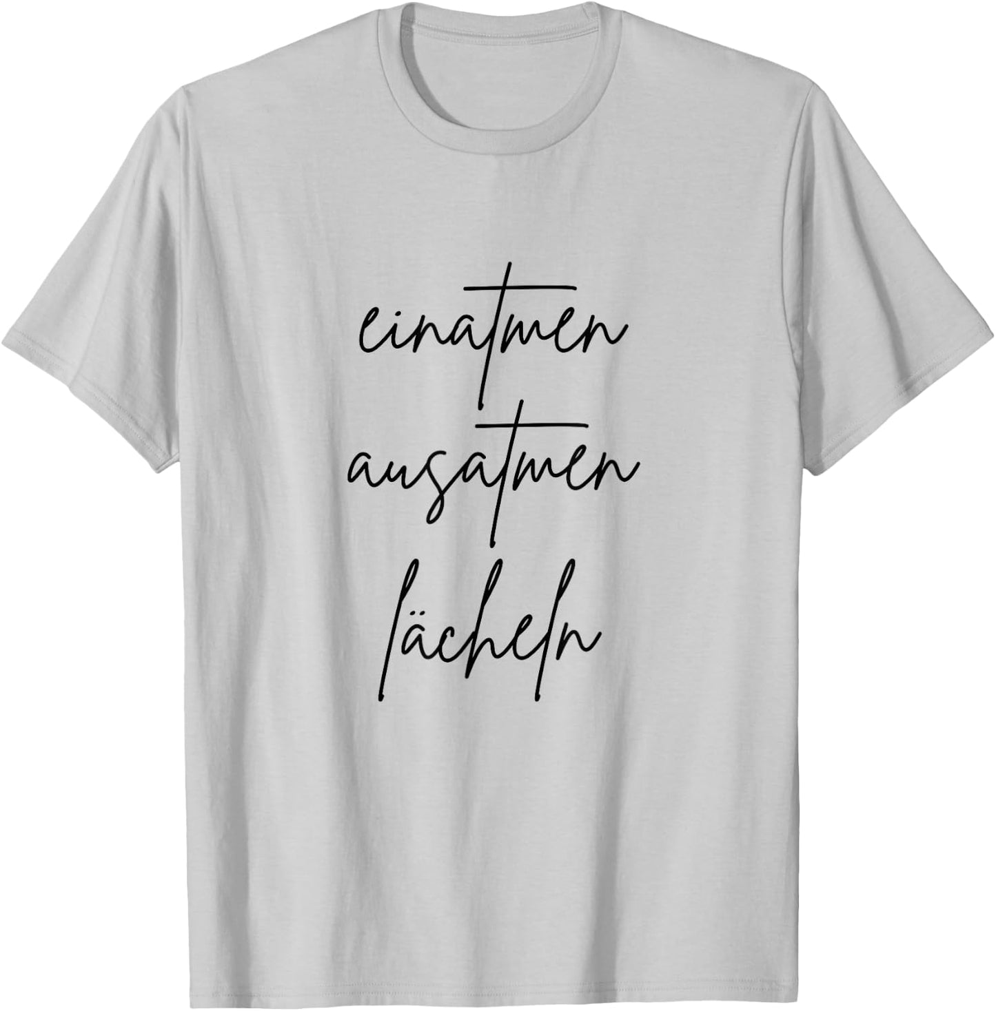 with German Text "Einatmen Ausatmen Smiles", gray T-Shirt - T-Shirt | Ash