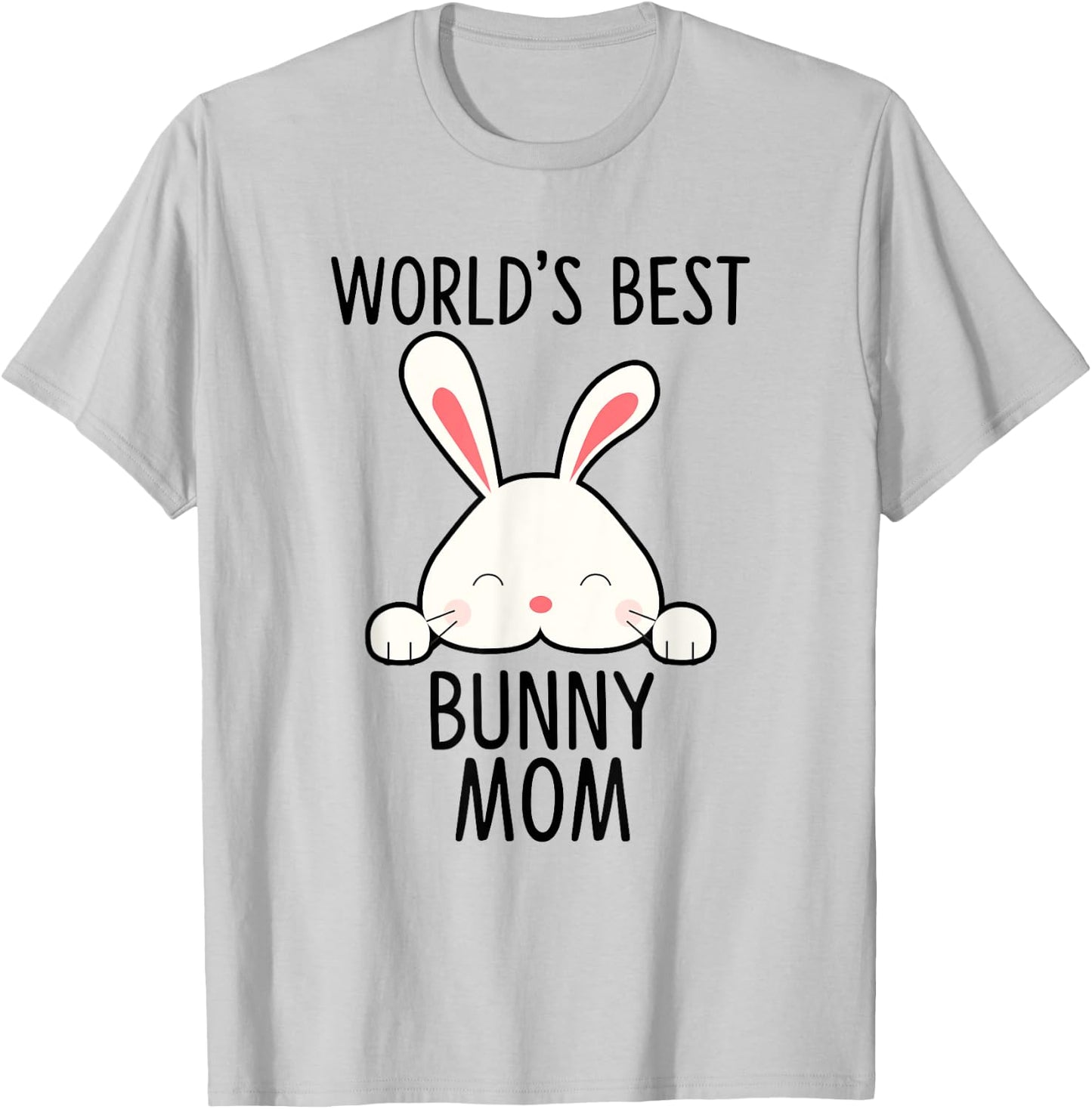 World's Best Bunny Mom - Rabbit Shirt For Rabbit Lover T-Shirt - T-Shirt | Ash