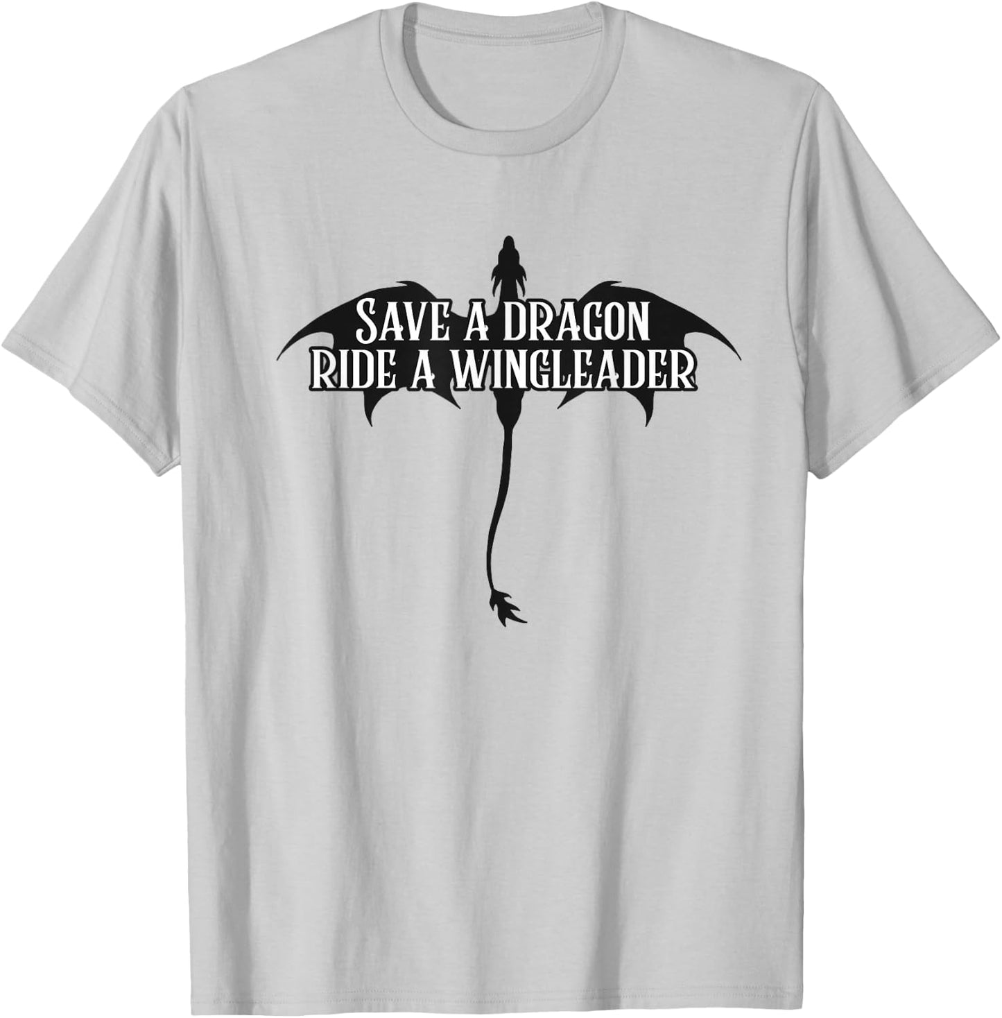 Save a dragon ride a wingleader T-Shirt - T-Shirt | Ash