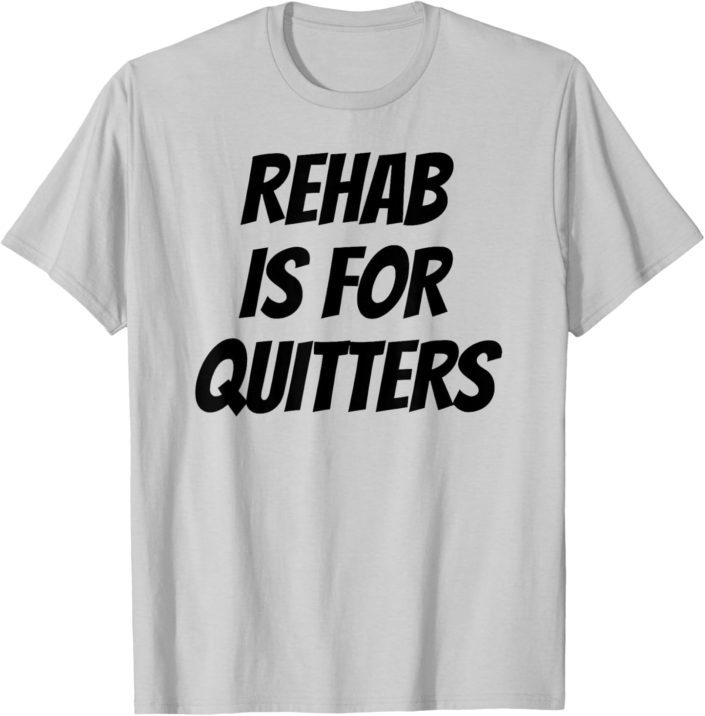 Rehab Is For Quitters Shirt Funny Wine Lover Beer Drinker T-Shirt - T-Shirt | Ash