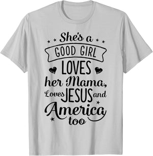 She's A Good Girl Loves Her Mama Loves Jesus And America Too T-Shirt - T-Shirt | Ash