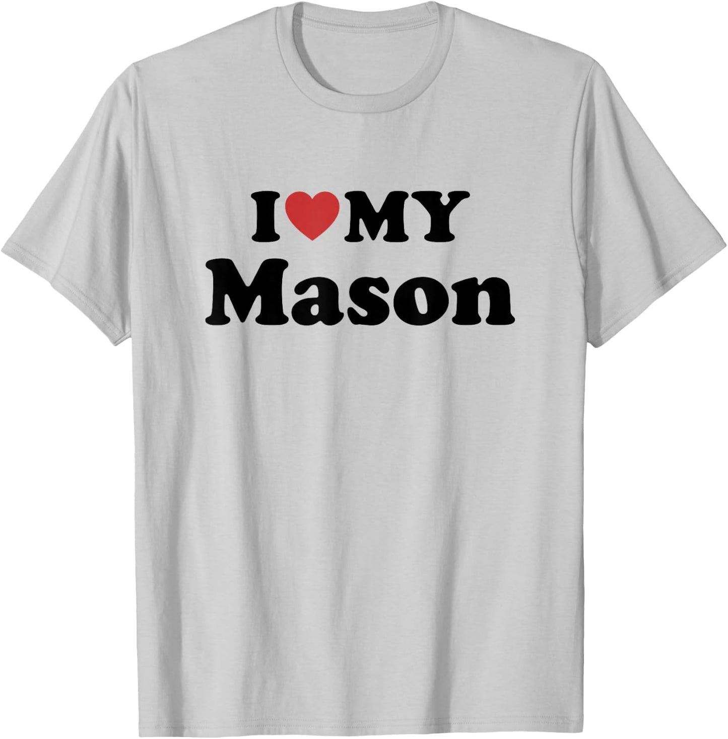 I Love My Mason T-Shirt - T-Shirt | Ash