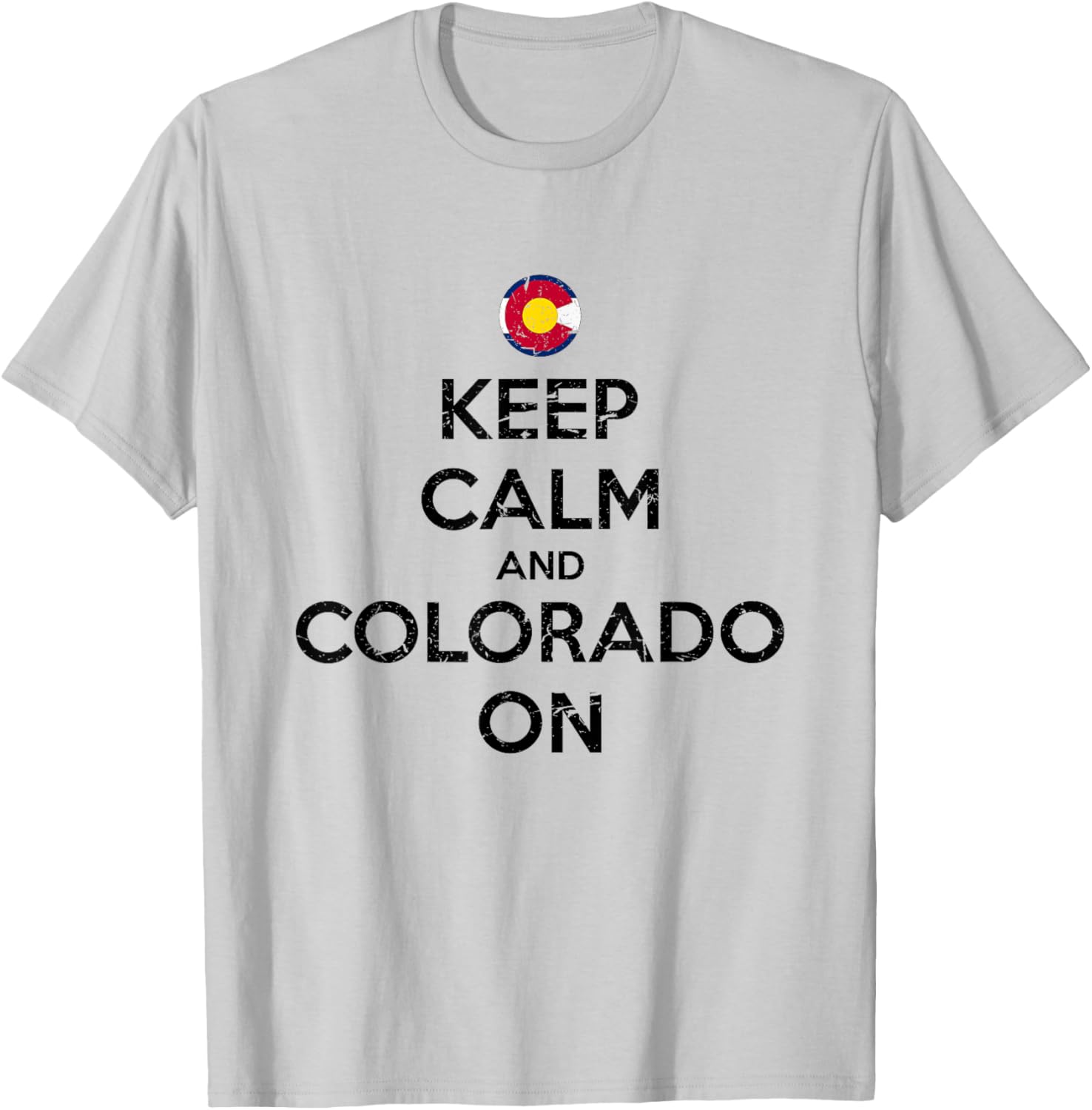 Keep Calm and Colorado On Flag Design Souvenir Gift T-Shirt - T-Shirt | Ash