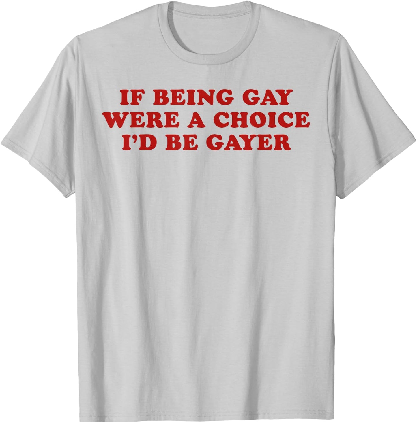 If Being Gay were a Choice I'd Be Gayer LGBTQ Pride Month T-Shirt - T-Shirt | Ash
