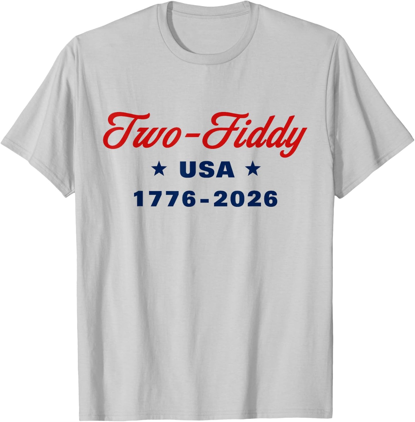 Two Fiddy 1776 2026 250th 4th July T-Shirt - T-Shirt | Ash