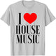 I Love House Music - EDM Rave DJ T-Shirt - T-Shirt | Ash