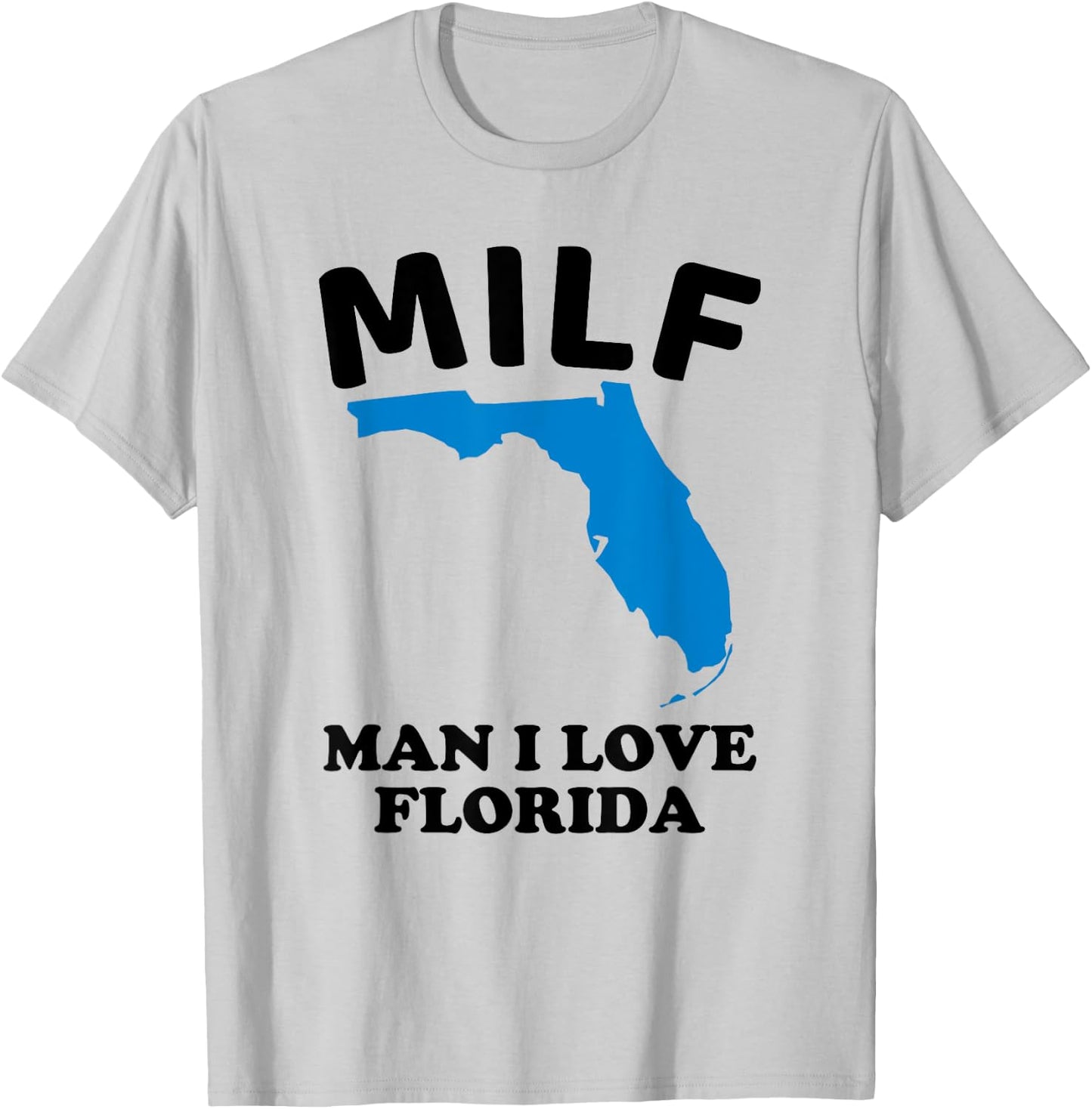 Milf Man I Love Florida - Funny Miami United States Tampa T-Shirt - T-Shirt | Ash