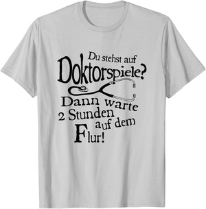 Du stehst Auf Doktorspiele Dann Wait 2 Stunden Auf Dem Hallway T-Shirt - T-Shirt | Ash