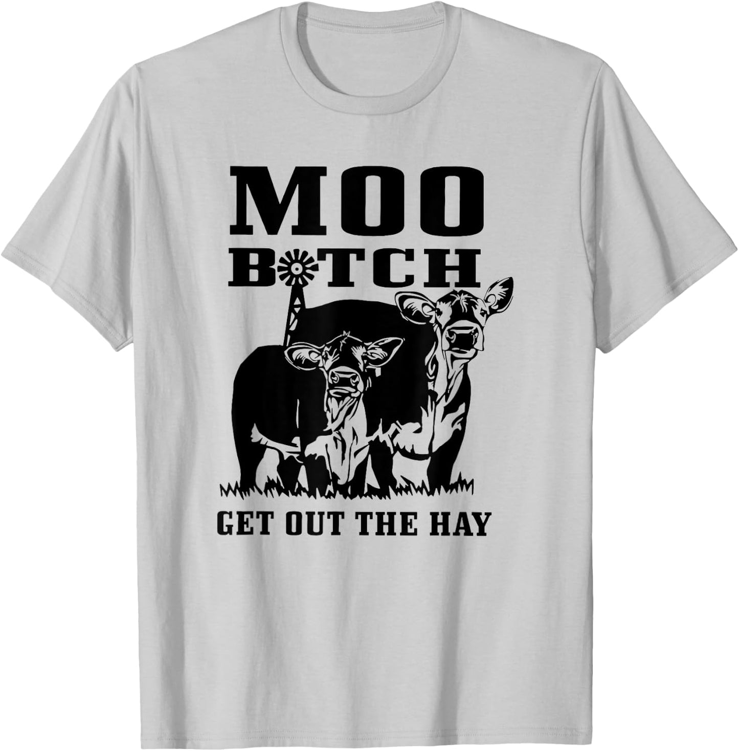 Moo Bitch Get Out The Hay, Cow Farm Life Funny T-Shirt - T-Shirt | Ash