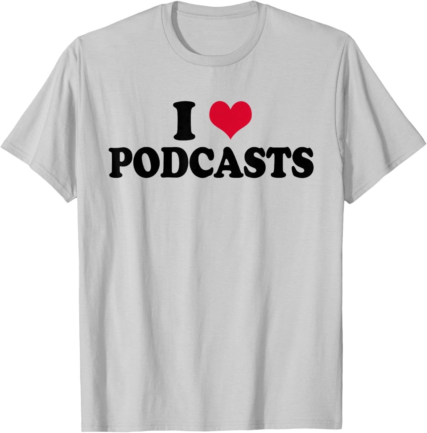 Podcast Podcaster I Love Podcasts T-Shirt - T-Shirt | Ash