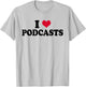 Podcast Podcaster I Love Podcasts T-Shirt - T-Shirt | Ash