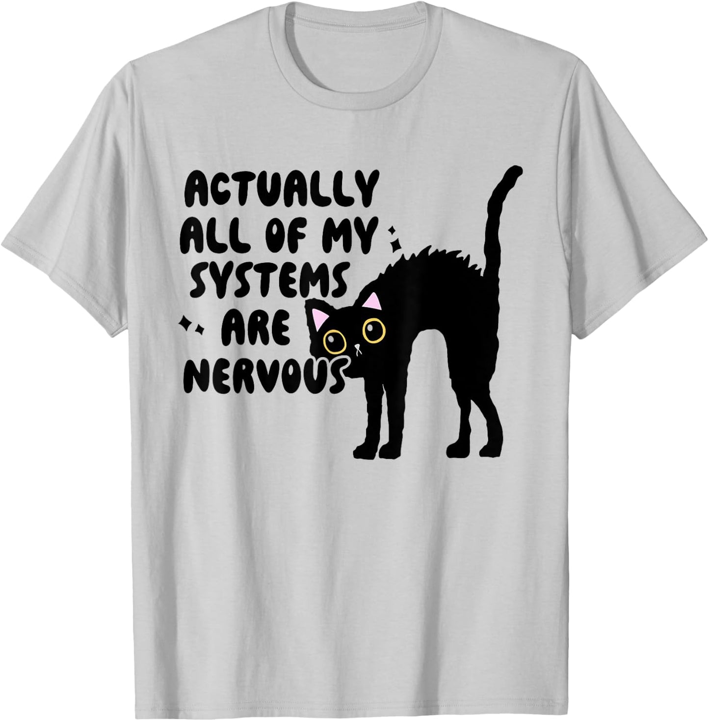 Actually All Of My Systems Are Nervous, Meme T-Shirt - T-Shirt | Ash