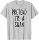 Pretend I'm Swan Costume Halloween Funny Lazy Adult Kids T-Shirt - T-Shirt | Ash