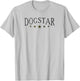 Dogstar, for Dog whisperers and Dog Lovers T-Shirt - T-Shirt | Ash