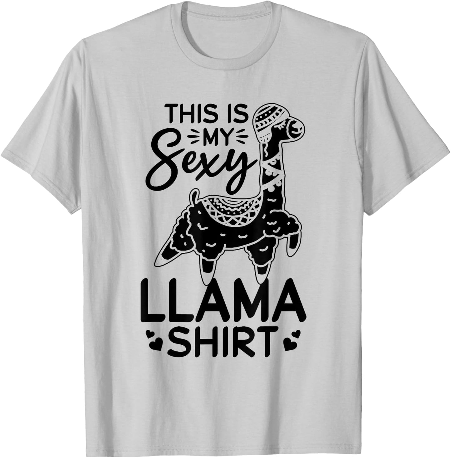 This is my sexy Llama shirt Llama Funny Llama T-Shirt - T-Shirt | Ash