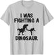 I Was Fighting A Dinosaurier After Surgery Recovery Broken Arm T-Shirt - T-Shirt | Ash