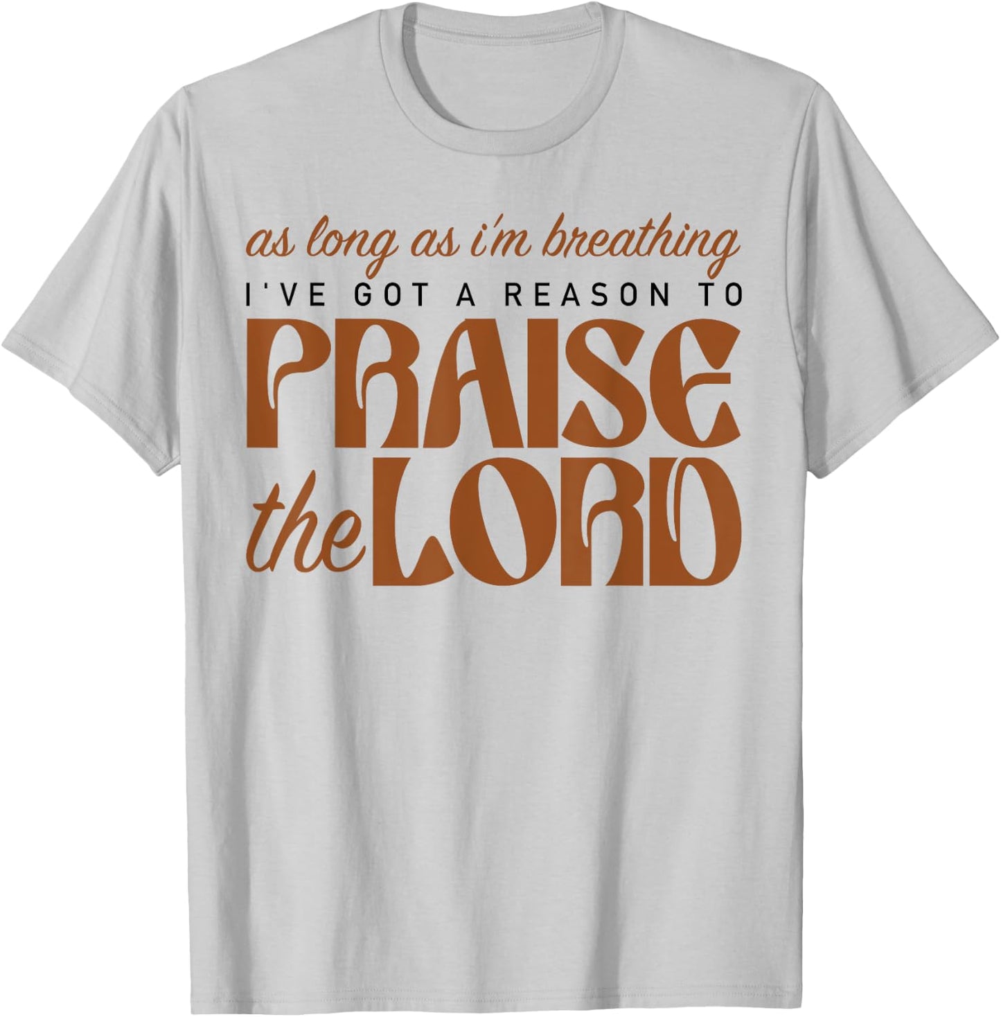 As Long As I'm Breathing Praise The Lord Christian Faith T-Shirt - T-Shirt | Ash