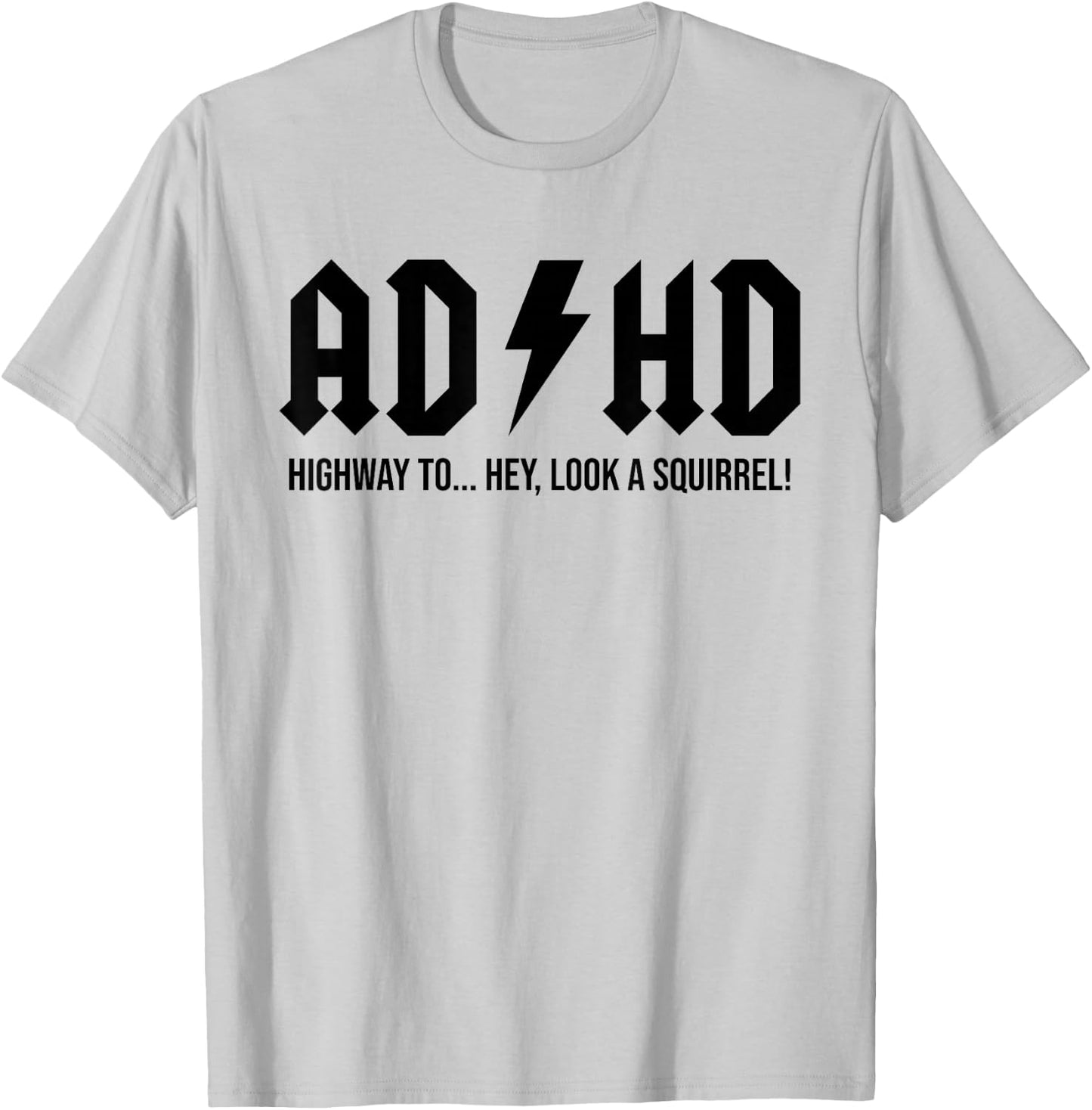 I'm Not Easily Distracted Hey Look A Squirrel Funny ADHD T-Shirt - T-Shirt | Ash