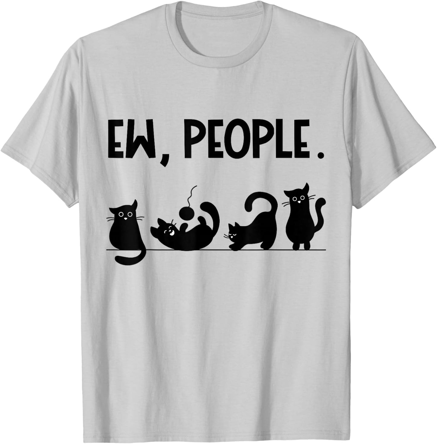 Funny Black Cats - Ew People T-Shirt - T-Shirt | Ash