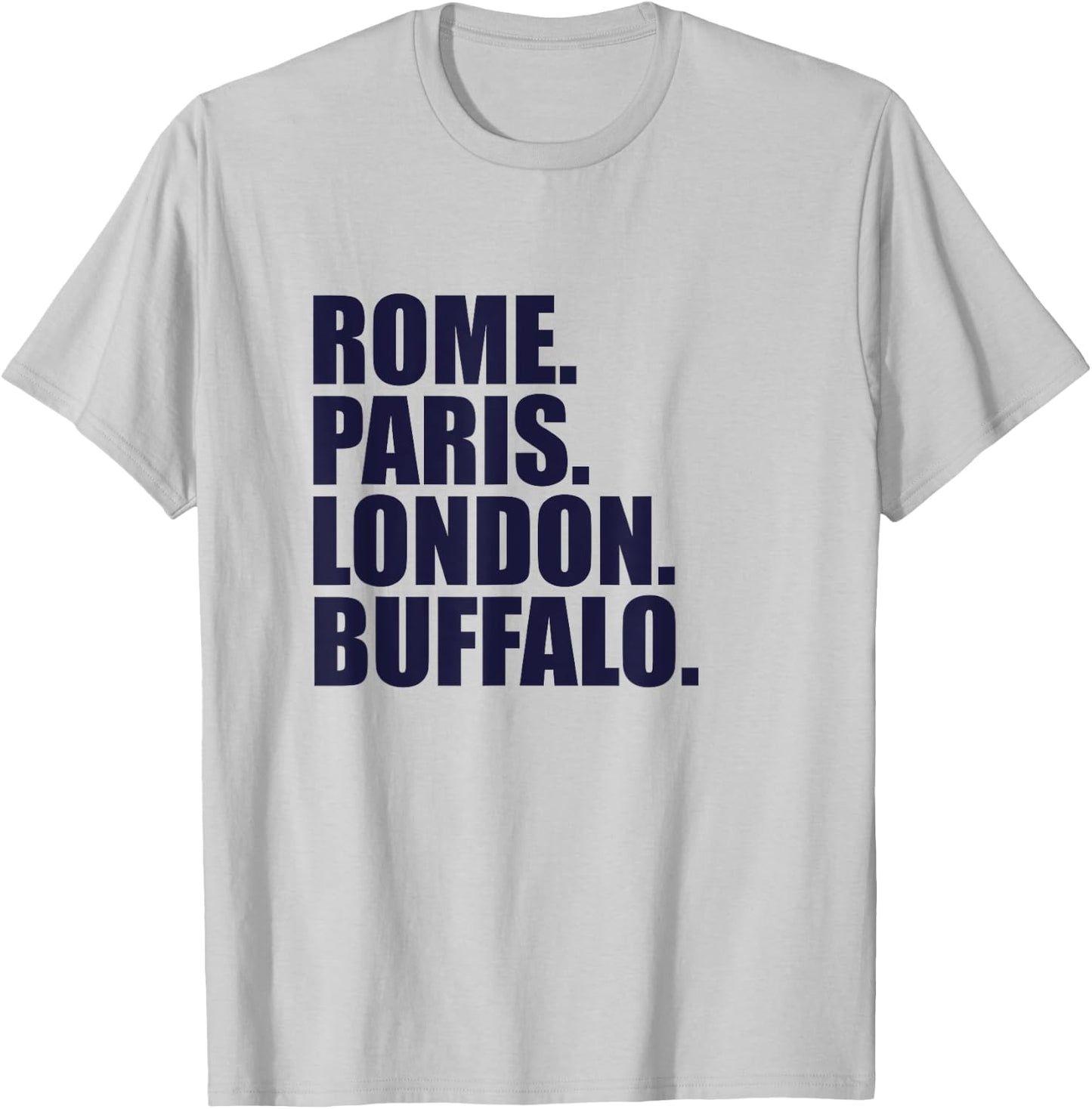 Rome Paris London Buffalo - Fun Cities Travel T-Shirt - T-Shirt | Ash