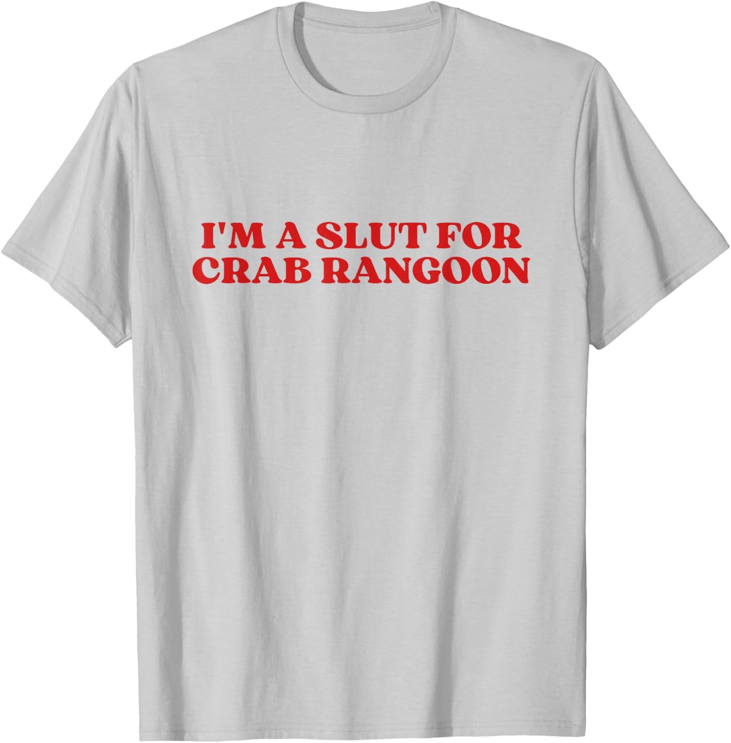 I'm A Slut For Crab Rangoon Y2k Aesthetic T-Shirt - T-Shirt | Ash
