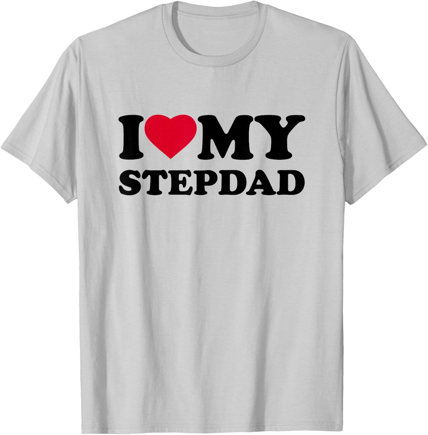 I Love My Step-Dad Heart Family Grandpa StepDad Bonus Dad T-Shirt - T-Shirt | Ash