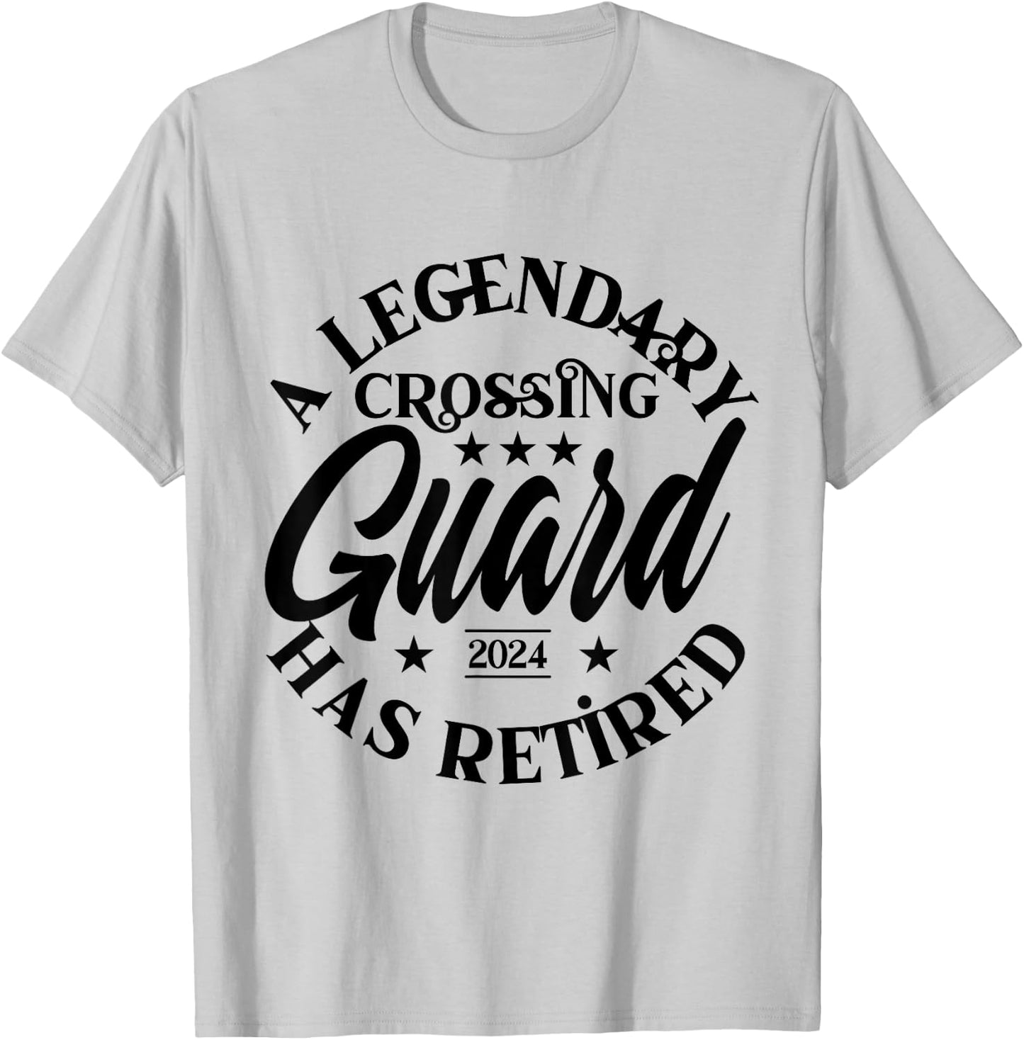 Legendary Crossing Guard Retired Class Of 2024 Retirement T-Shirt - T-Shirt | Ash