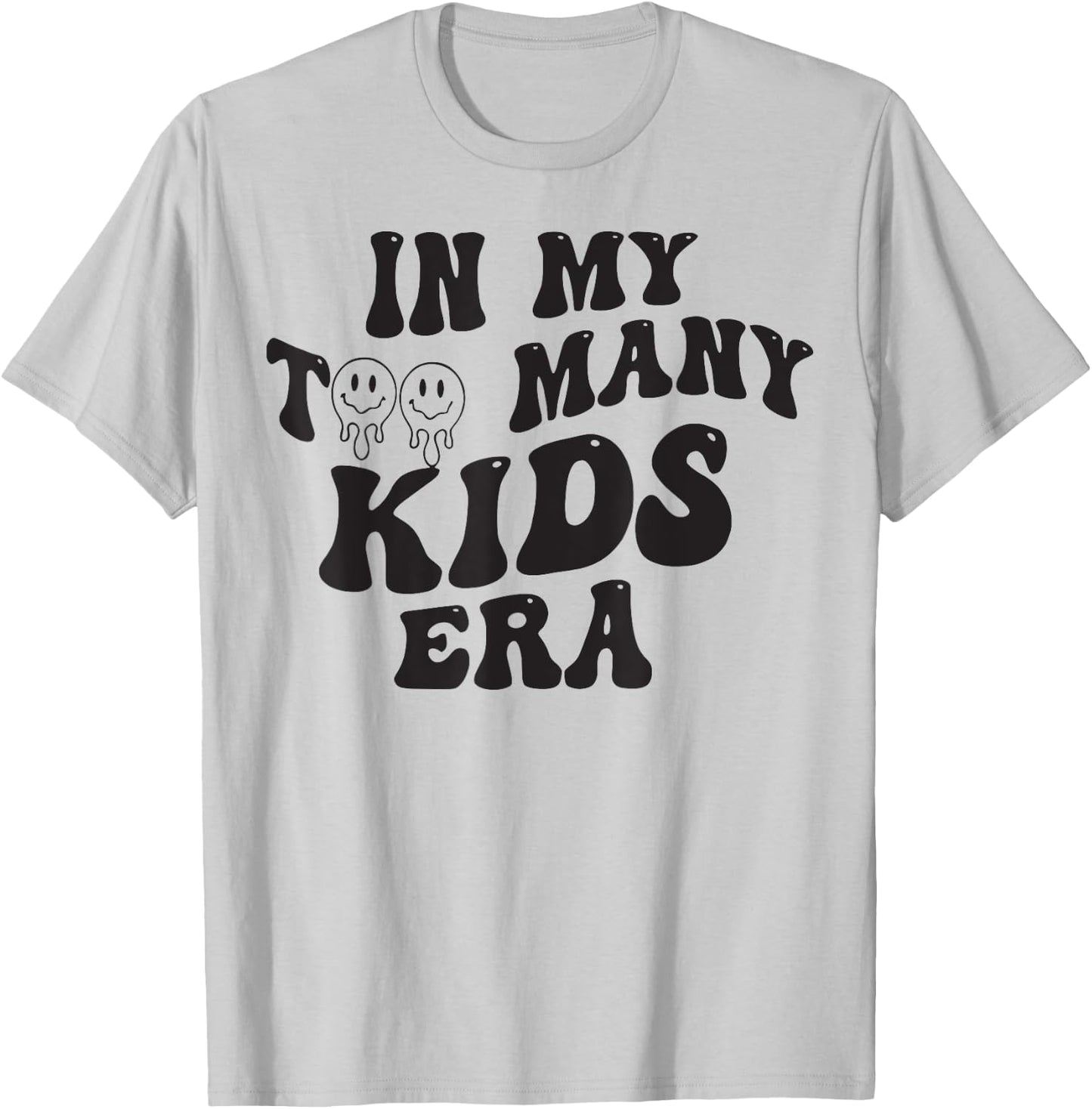 In My Too Many Kids Era T-Shirt - T-Shirt | Ash
