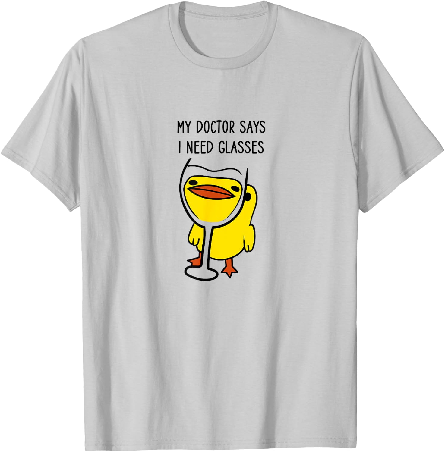 Duck with a Funny Wine Quote, My Doctor Says I Need Glasses T-Shirt - T-Shirt | Ash