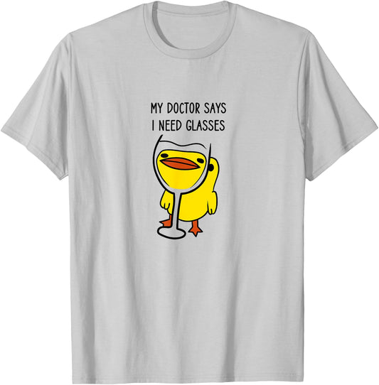 Duck with a Funny Wine Quote, My Doctor Says I Need Glasses T-Shirt - T-Shirt | Ash