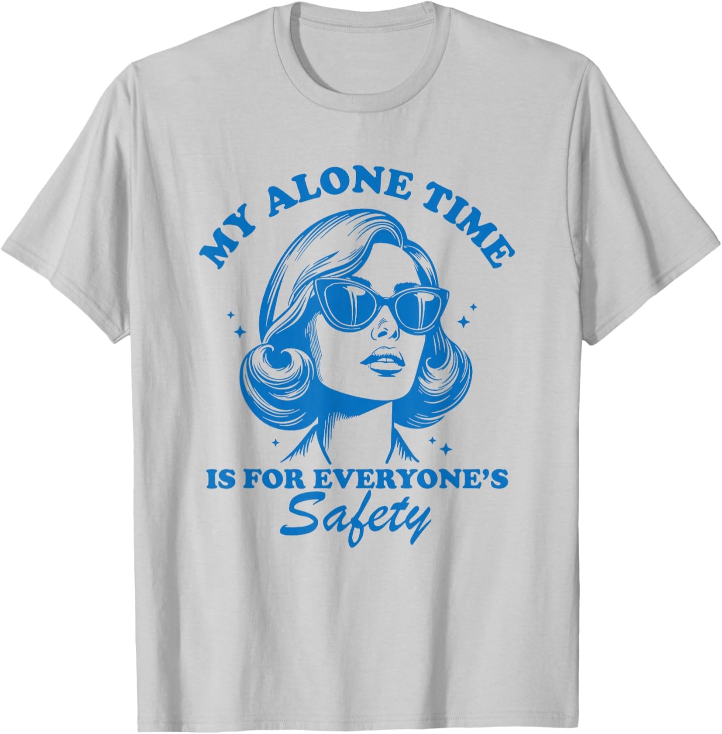 My Alone Time is for Everyone's Safety T-Shirt - T-Shirt | Ash