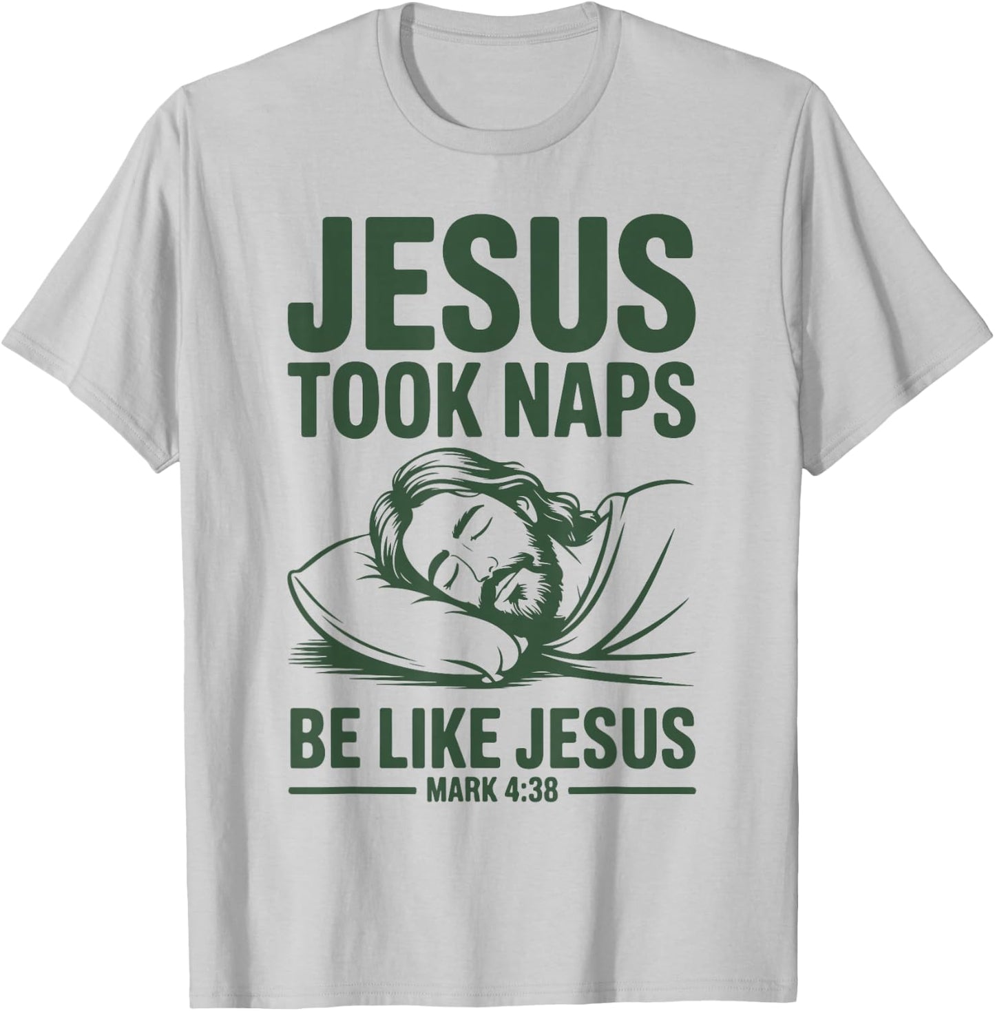 Jesus Took Naps Be Like Christian Humor Bible Verse Dad Joke T-Shirt - T-Shirt | Ash