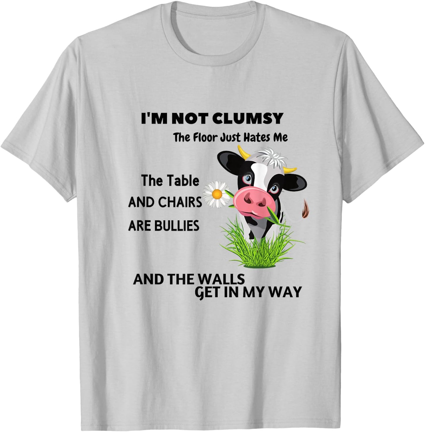 Cow I'm Not Clumsy The Floor Just Hates Me The Table T-Shirt - T-Shirt | Ash