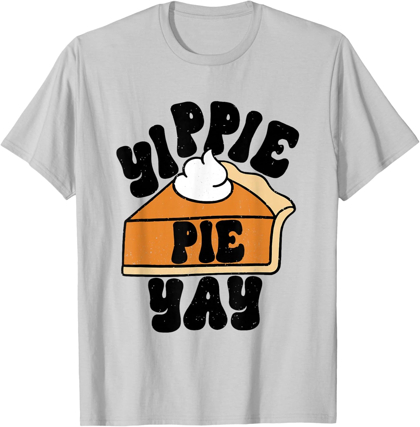 Yippee Yippie Pie Yay Retro Fall Thanksgiving Pumpkin Pie T-Shirt - T-Shirt | Ash