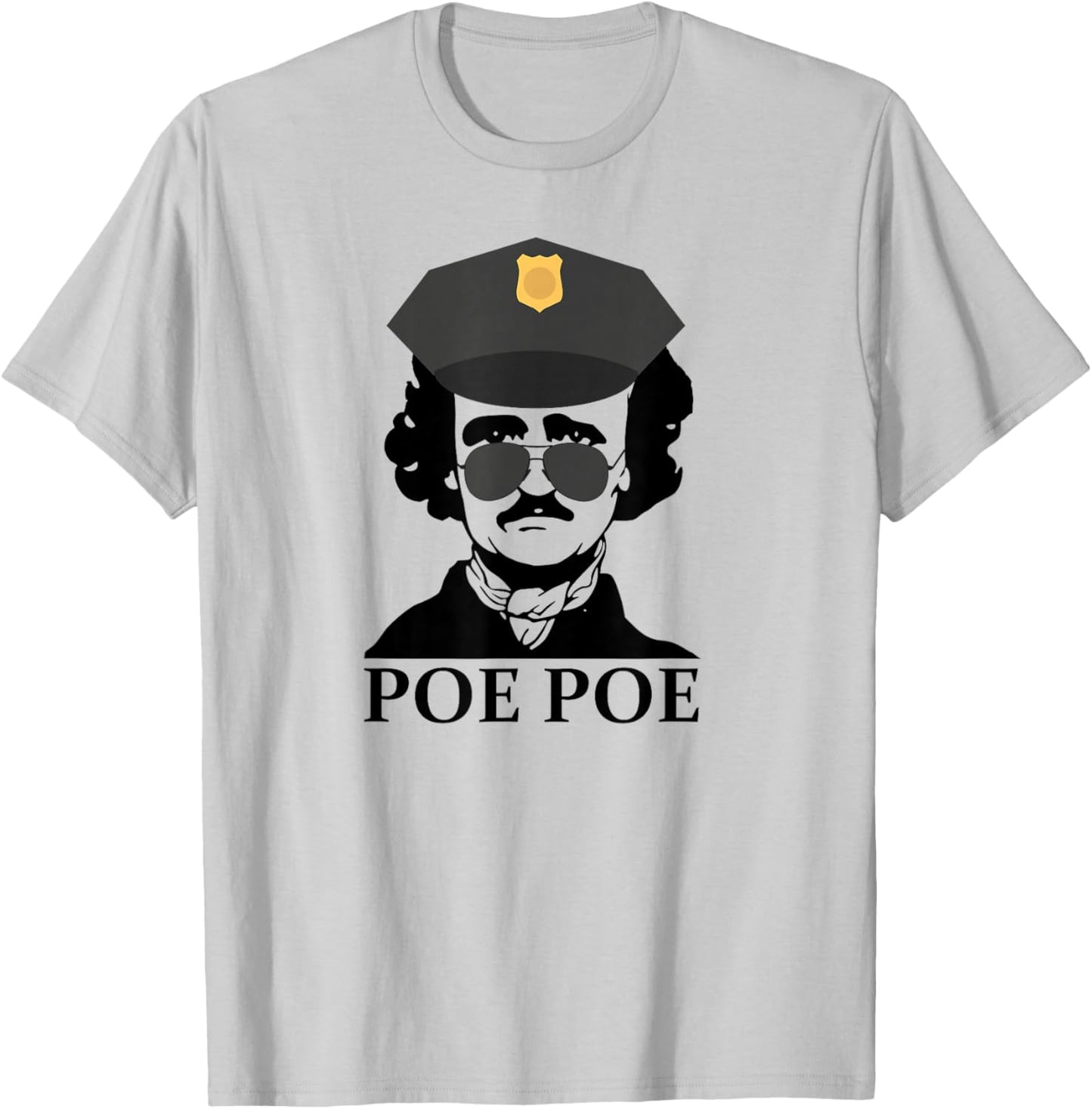 Poe Poe Funny Edgar Allan Poe Police Cop Meme Slang T-Shirt - T-Shirt | Ash