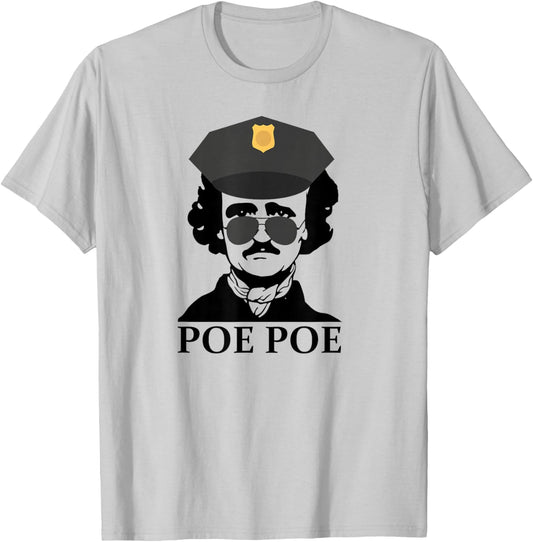 Poe Poe Funny Edgar Allan Poe Police Cop Meme Slang T-Shirt - T-Shirt | Ash