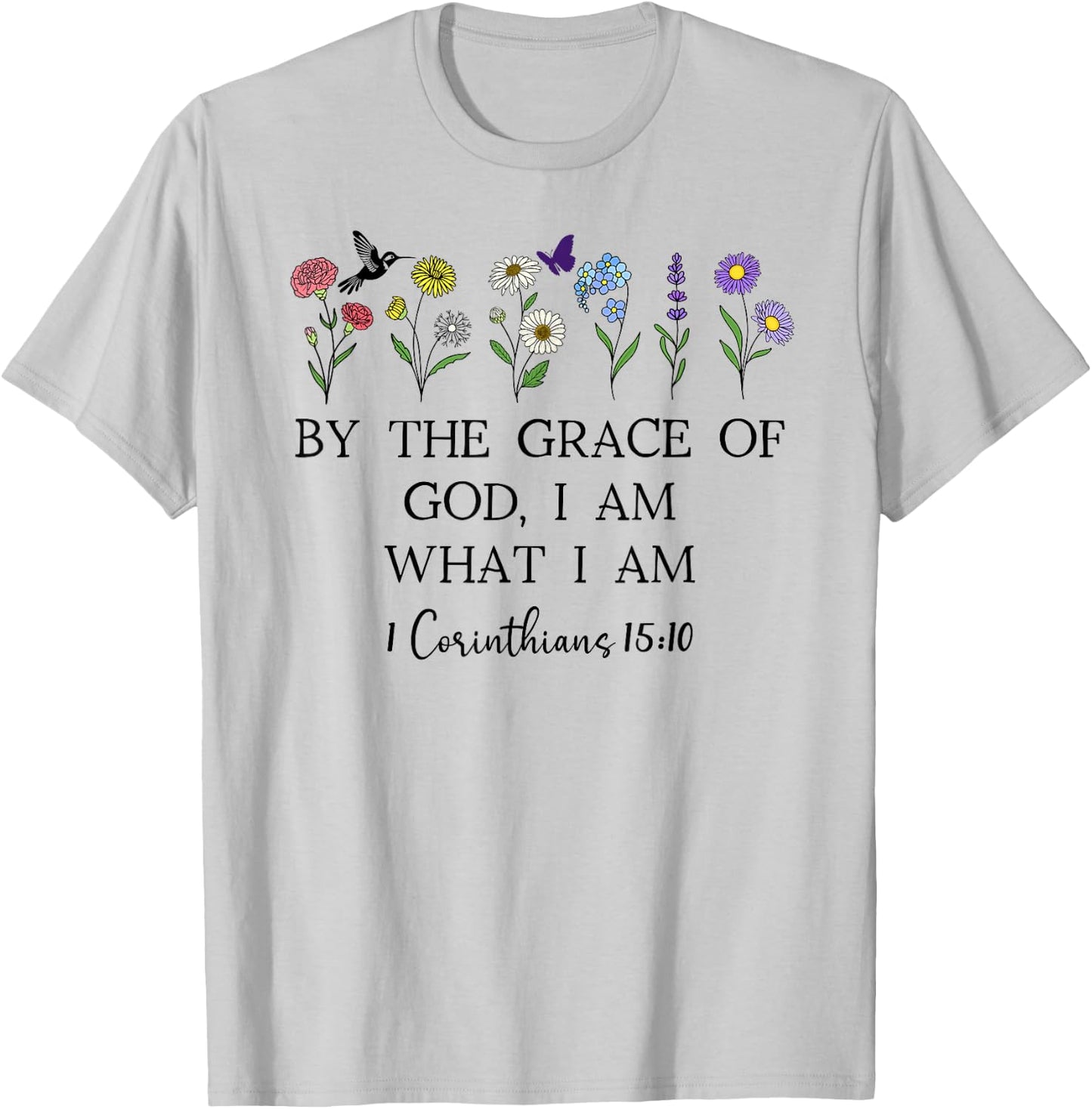 By the Grace of God I Am Christian Bible 1 Corinthians 15:10 T-Shirt - T-Shirt | Ash