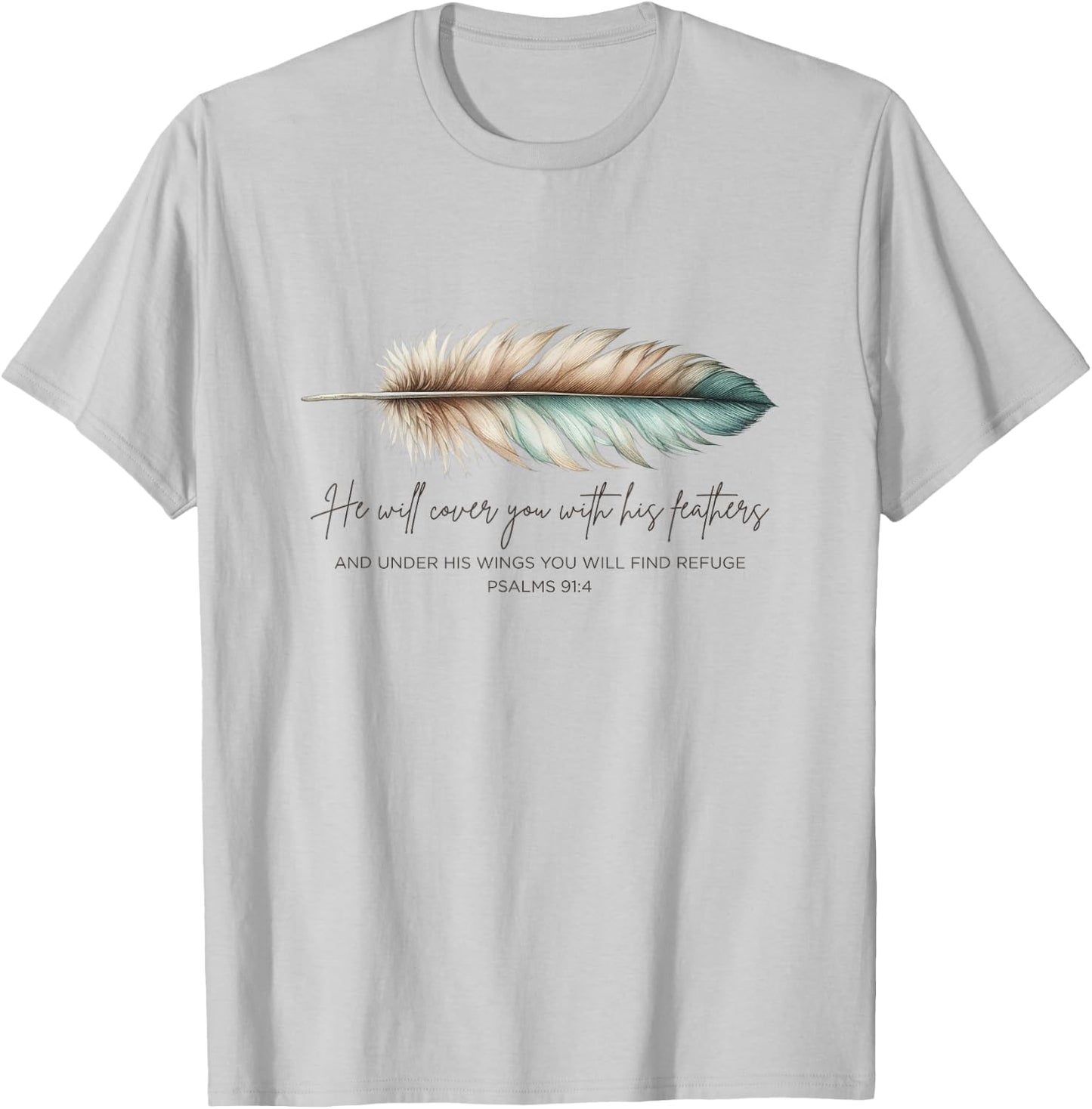 He Will Cover You With His Feathers Bible Verse Psalm 91:4 T-Shirt - T-Shirt | Ash